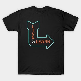 Live and learn T-Shirt